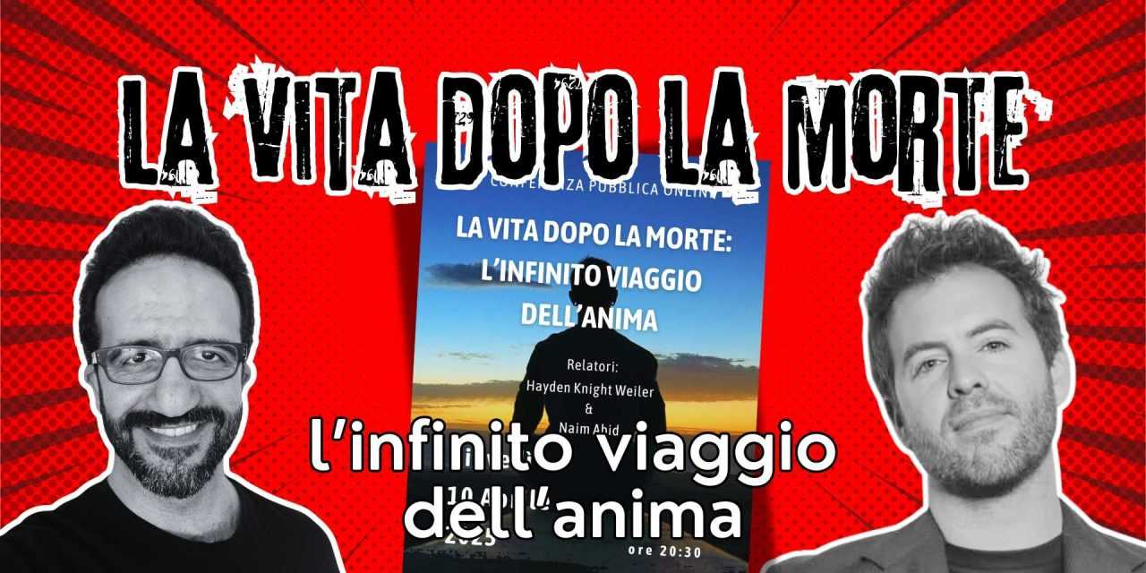 Continua l’intervento di Hayden e Naim sulla vita dopo la morte (parte 2)