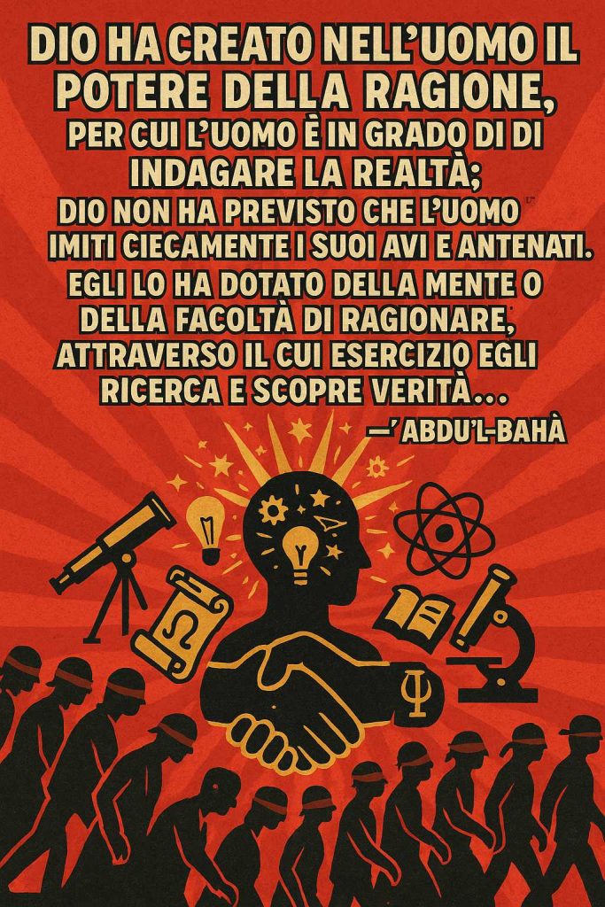 Illustrazione in stile manifesto con figura umana che simboleggia la ragione, circondata da simboli scientifici e contrapposta a una folla bendata, con citazione di ‘Abdu’l-Bahá