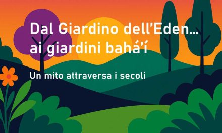 Dal Giardino dell’Eden ai Giardini Bahá’í: un mito che attraversa i secoli