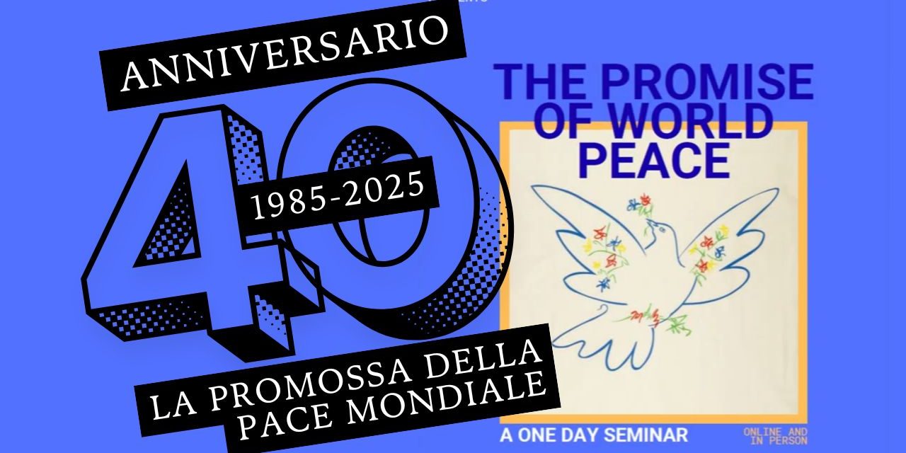 Introduzione alla Promessa della Pace Mondiale: 40° anniversario