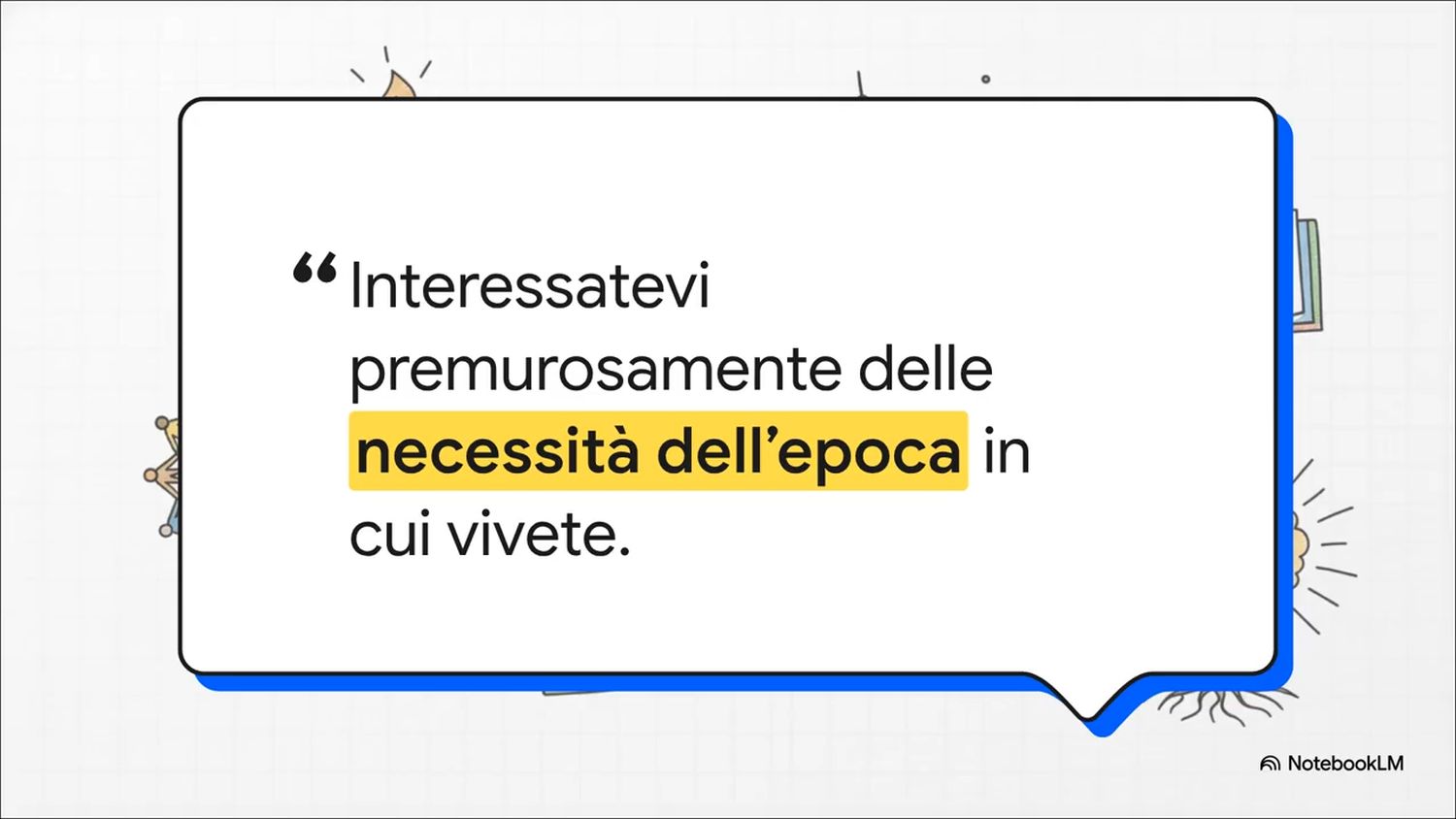 Citazione in italiano: &ldquo;Interessatevi premurosamente delle necessit&agrave; dell&rsquo;epoca in cui vivete&rdquo;, evidenziata in giallo, con elementi grafici colorati.