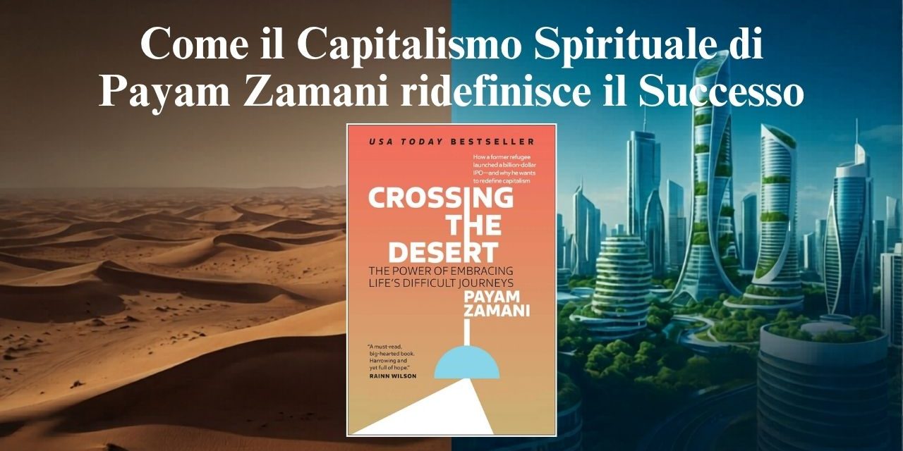 Come il Capitalismo Spirituale di Payam Zamani ridefinisce il Successo