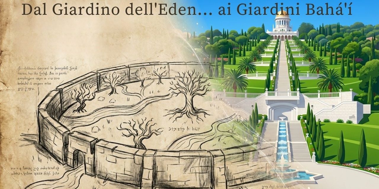 Dal Giardino dell’Eden ai giardini bahai: mito, arte e rinascita dell’umanità