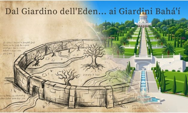 Dal Giardino dell’Eden ai giardini bahai: mito, arte e rinascita dell’umanità