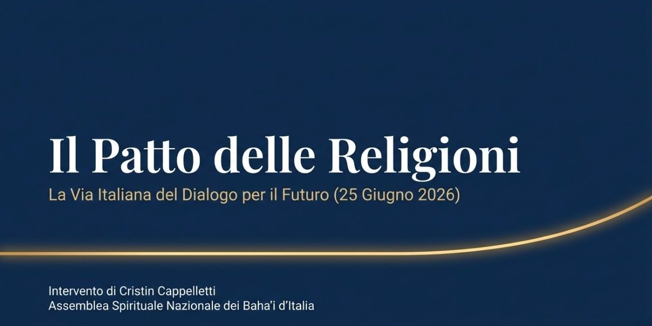 Il Patto fra le Religioni in Italia: il messaggio dei Bahá’í per il futuro del Paese